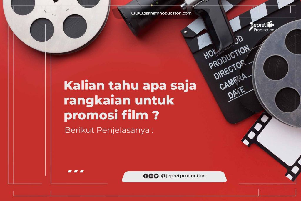 Kalian tahu apa saja Rangkaian untuk Promosi FILM, Berikut Penjelasannya :