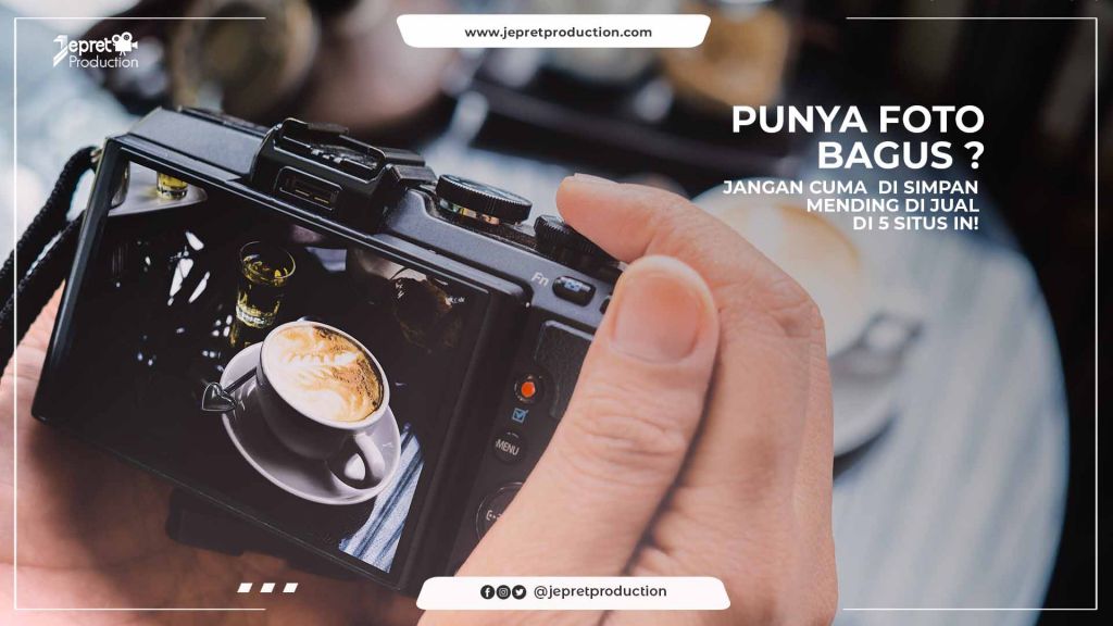 Punya Foto Bagus jangan cuma di simpan saja, Mending Jual di 5 situs ini!