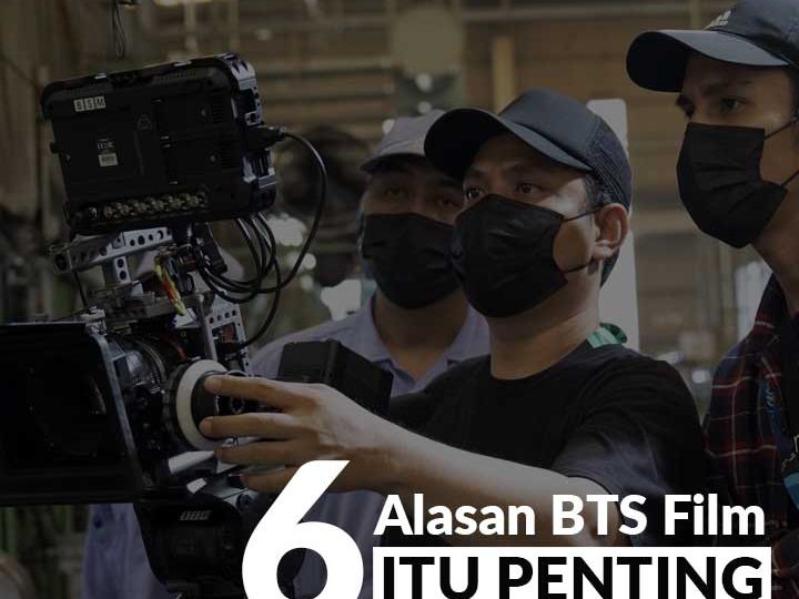 6 Alasan Kenapa Behind The Scene Film Itu Penting