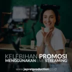 kelebihan promosi menggunakan live streaming