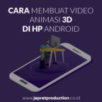 Berikut Cara Membuat Video Animasi 3D di HP Android