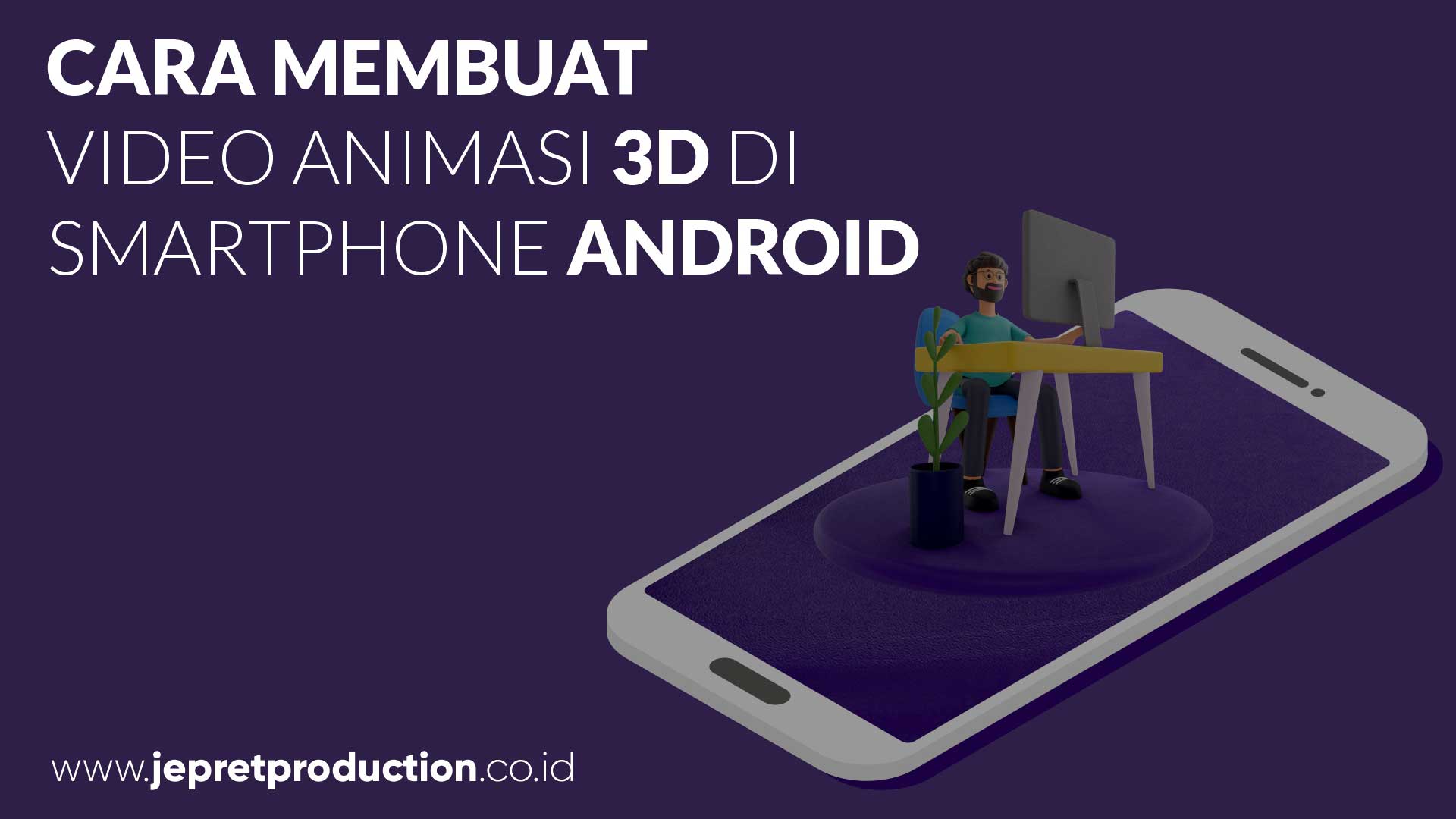 Berikut Cara Membuat Video Animasi 3D Di HP Android | Jepret Production