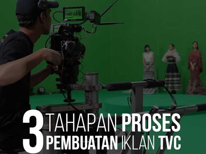 3 Tahapan Produksi Pembuatan Video Iklan TVC Yang Wajib Kamu Tau