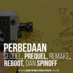 Perbedaan Sequel, Prequel, Remake, Reboot, Dan Spinoff